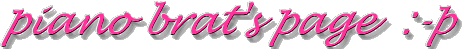 piano brat :-